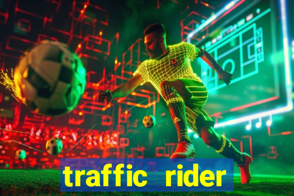 traffic rider dinheiro infinito