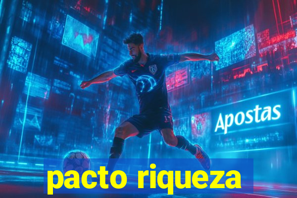 pacto riqueza