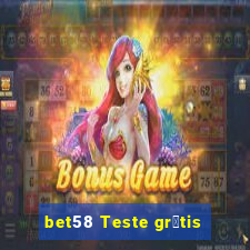 bet58 Teste gr谩tis