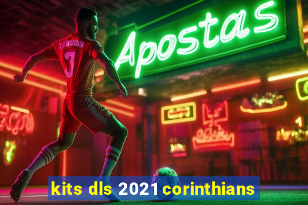 kits dls 2021 corinthians