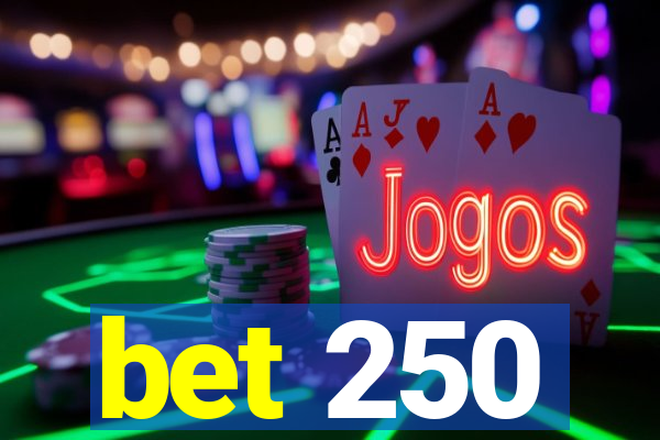 bet 250