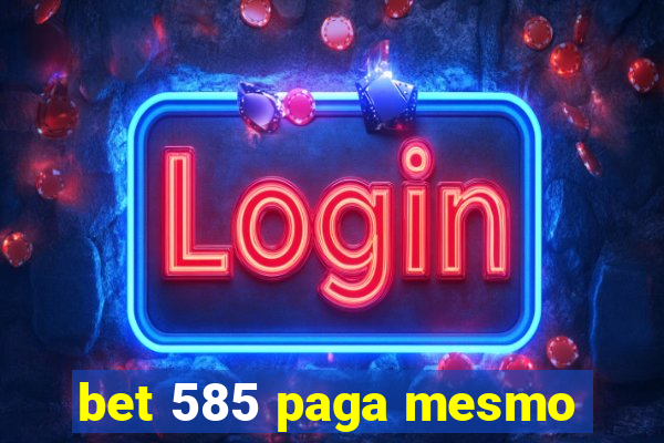 bet 585 paga mesmo
