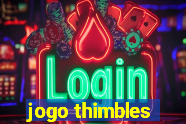 jogo thimbles