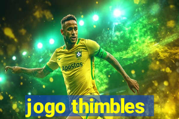 jogo thimbles