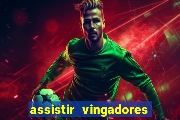 assistir vingadores ultimato filme completo dublado