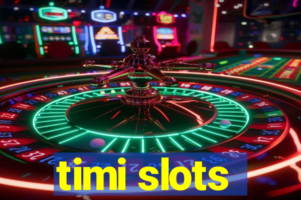 timi slots