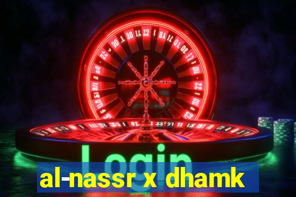 al-nassr x dhamk