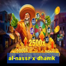 al-nassr x dhamk