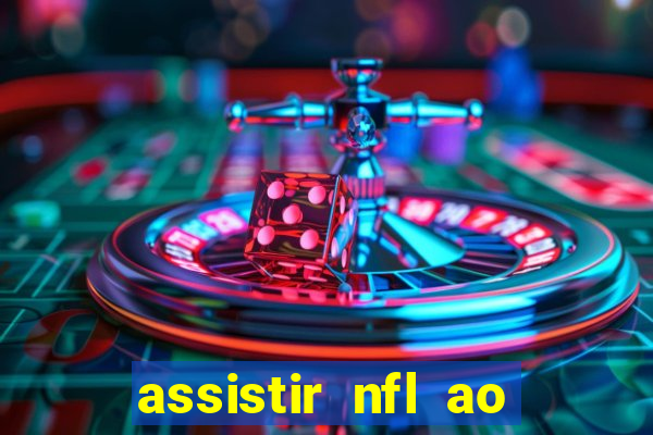 assistir nfl ao vivo gratis