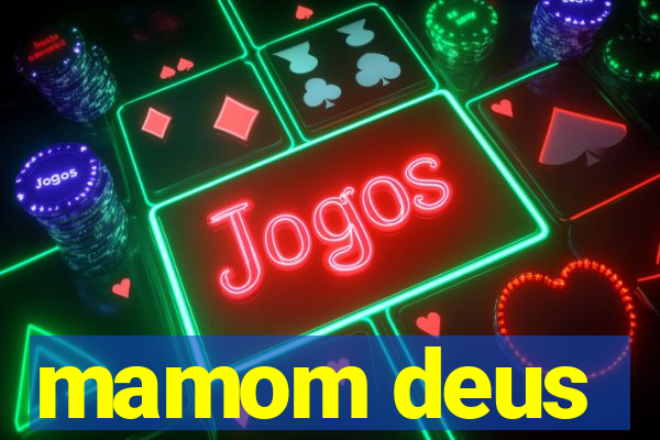 mamom deus