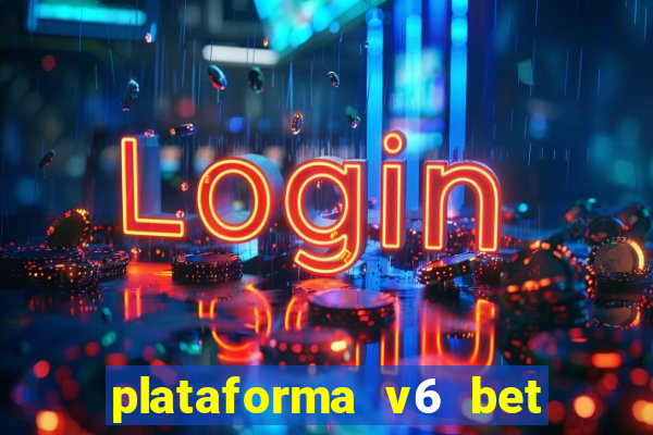plataforma v6 bet paga mesmo