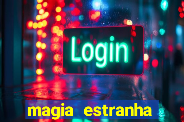 magia estranha filme completo dublado