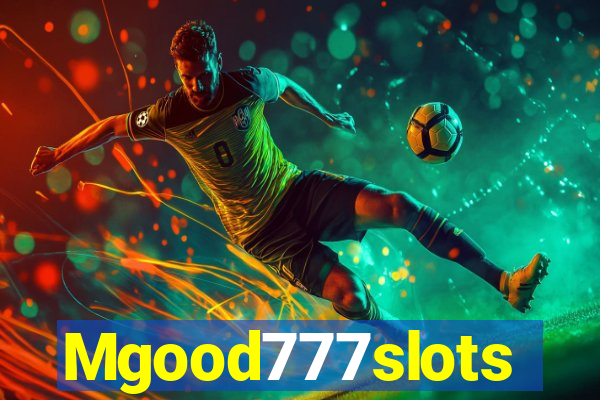 Mgood777slots