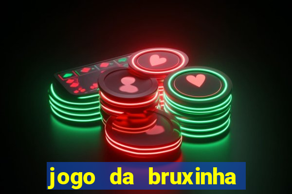 jogo da bruxinha ganhar dinheiro