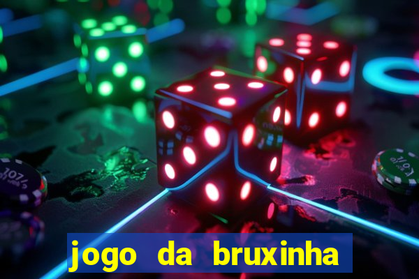 jogo da bruxinha ganhar dinheiro