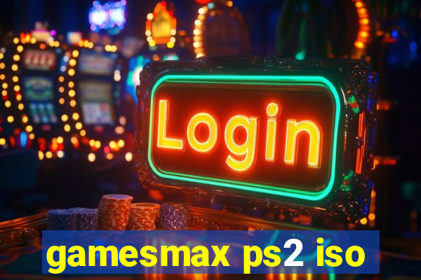gamesmax ps2 iso
