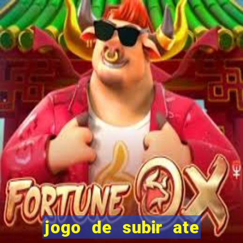 jogo de subir ate o ceu