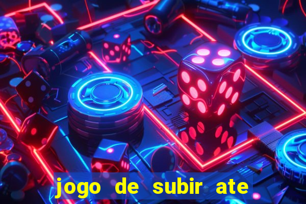 jogo de subir ate o ceu