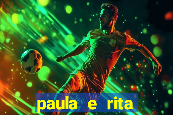 paula e rita compraram muitas cartelas no bingo e gastaram