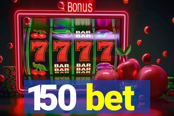 150 bet