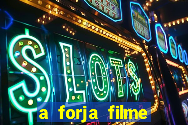 a forja filme completo dublado topflix