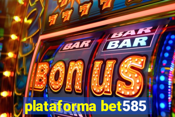 plataforma bet585