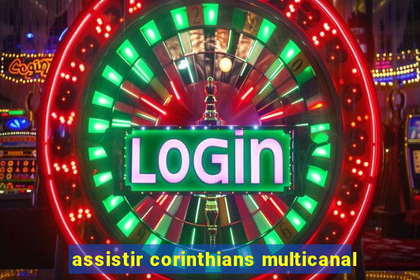 assistir corinthians multicanal