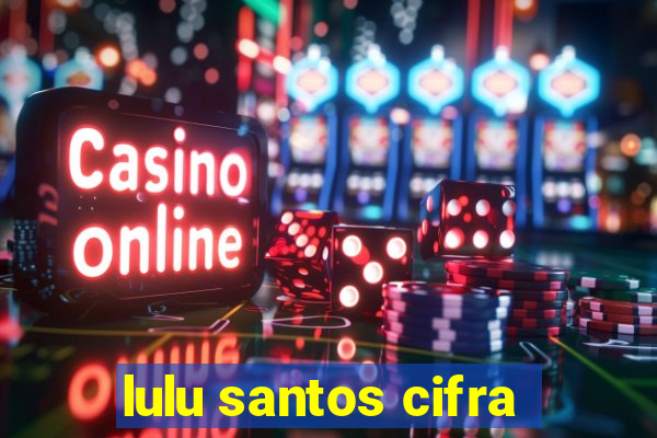 lulu santos cifra