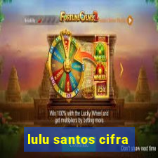 lulu santos cifra
