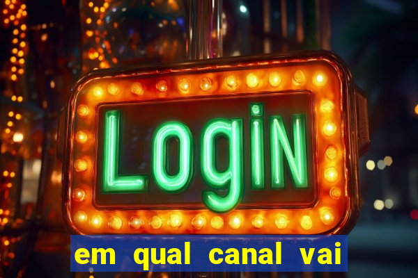 em qual canal vai passar o jogo do inter hoje
