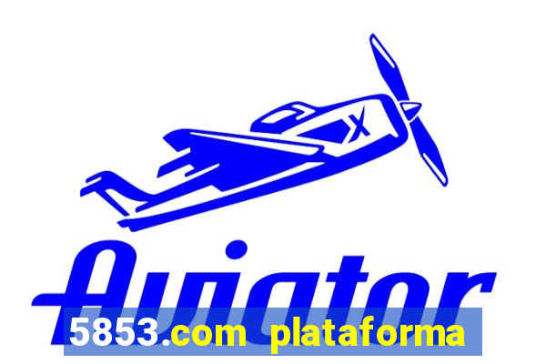 5853.com plataforma de jogos