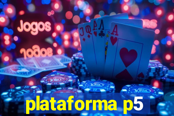 plataforma p5
