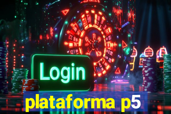 plataforma p5