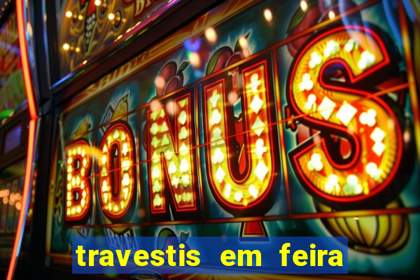 travestis em feira de santana
