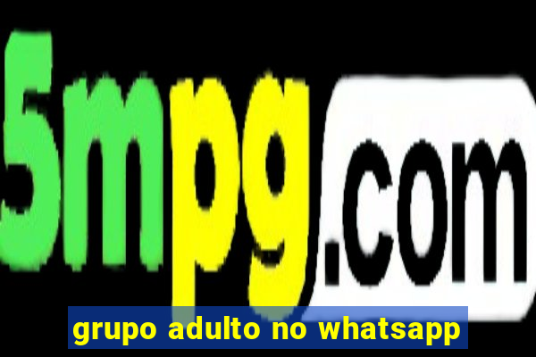 grupo adulto no whatsapp