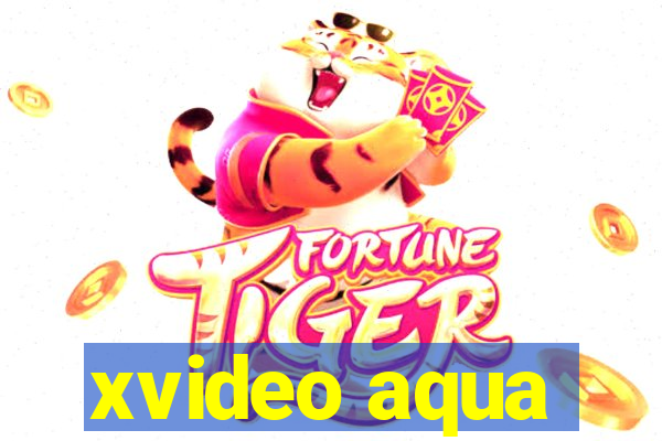 xvideo aqua