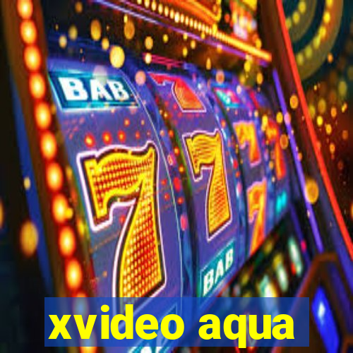 xvideo aqua