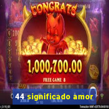 44 significado amor