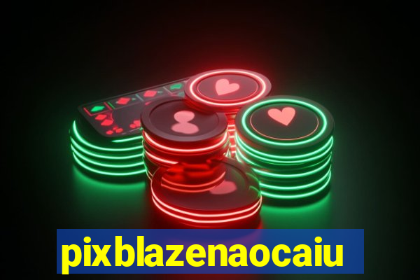 pixblazenaocaiu