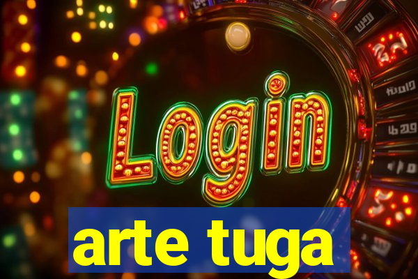 arte tuga