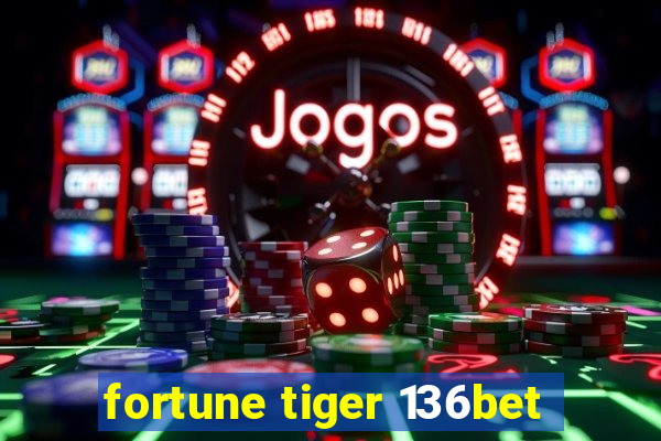 fortune tiger 136bet