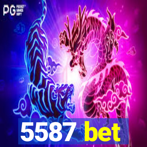 5587 bet