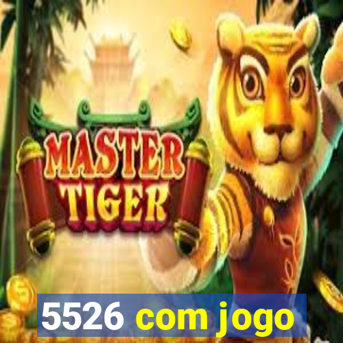 5526 com jogo