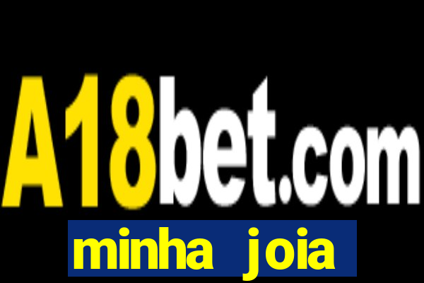 minha joia significado minha joia giria