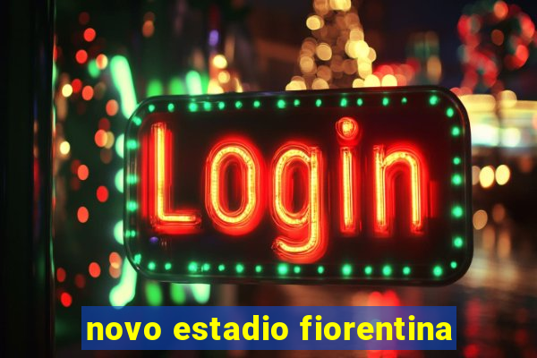 novo estadio fiorentina