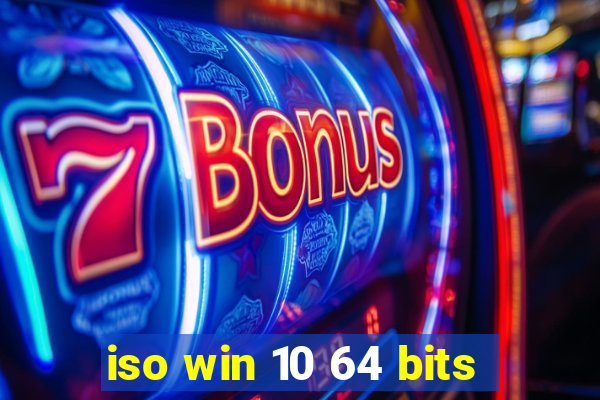 iso win 10 64 bits