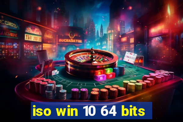 iso win 10 64 bits