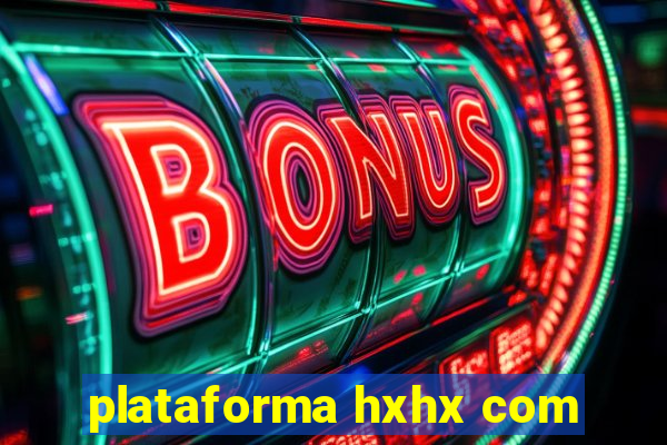 plataforma hxhx com
