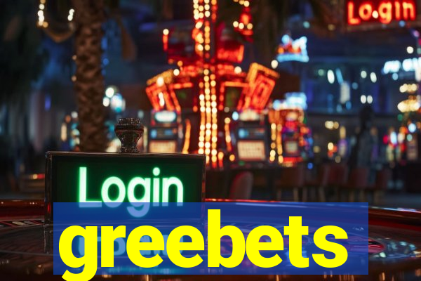 greebets