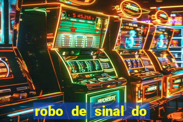 robo de sinal do fortune tiger